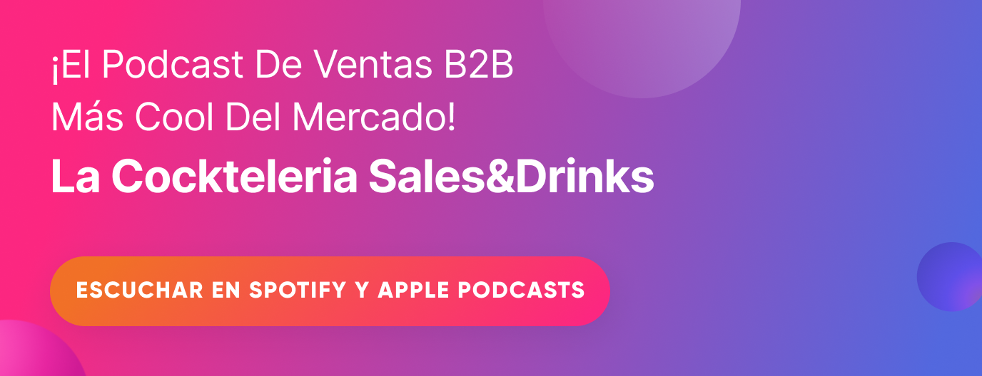 ¡El podcast de ventas B2B más cool del mercado! La Cockteleria Sales&Drinks. Escuchar en Spotify y Apple Podcasts.